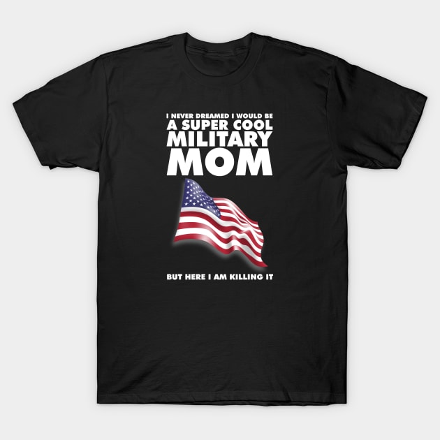 Super Cool Military MOM T-Shirt by mjhejazy